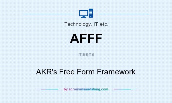 What does AFFF mean? It stands for AKR`s Free Form Framework