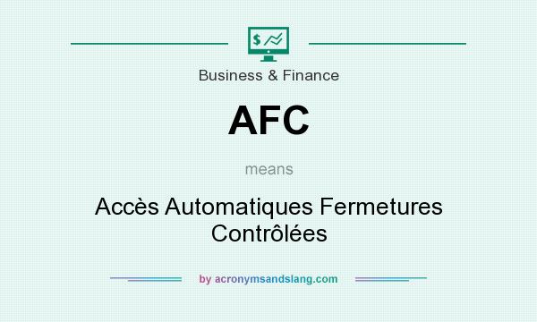 What does AFC mean? It stands for Accès Automatiques Fermetures Contrôlées