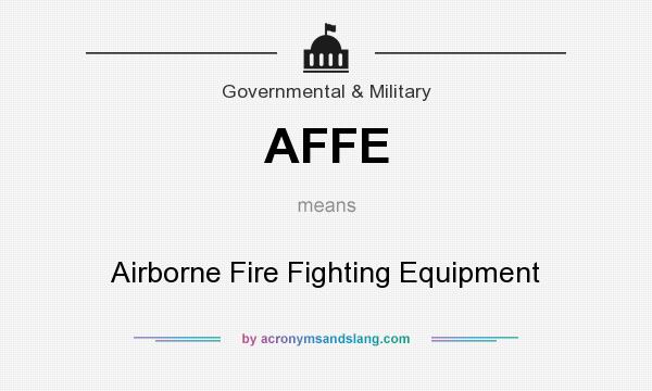 What does AFFE mean? It stands for Airborne Fire Fighting Equipment