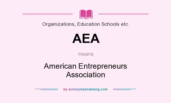 What does AEA mean? It stands for American Entrepreneurs Association
