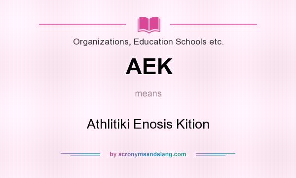 What does AEK mean? It stands for Athlitiki Enosis Kition