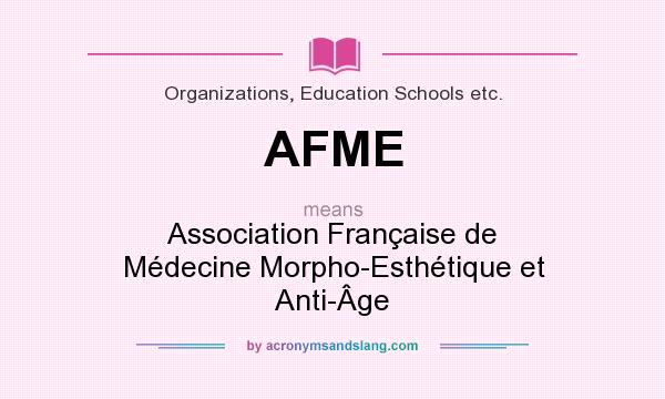 What does AFME mean? It stands for Association Française de Médecine Morpho-Esthétique et Anti-Âge