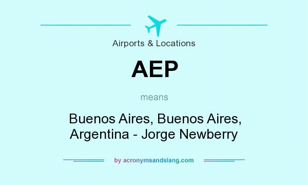 What does AEP mean? It stands for Buenos Aires, Buenos Aires, Argentina - Jorge Newberry