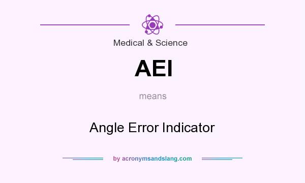 What does AEI mean? It stands for Angle Error Indicator