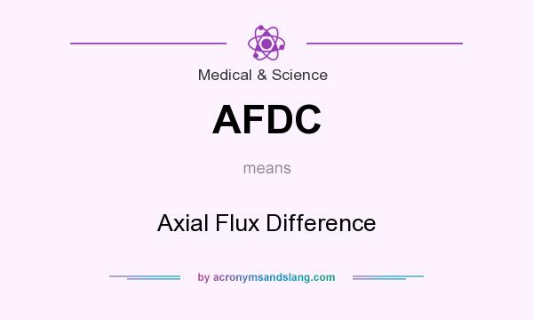 What does AFDC mean? It stands for Axial Flux Difference