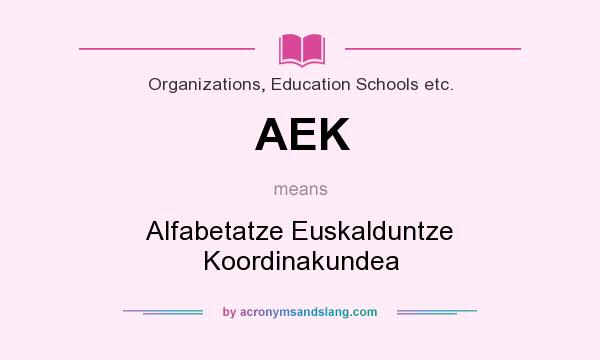 What does AEK mean? It stands for Alfabetatze Euskalduntze Koordinakundea