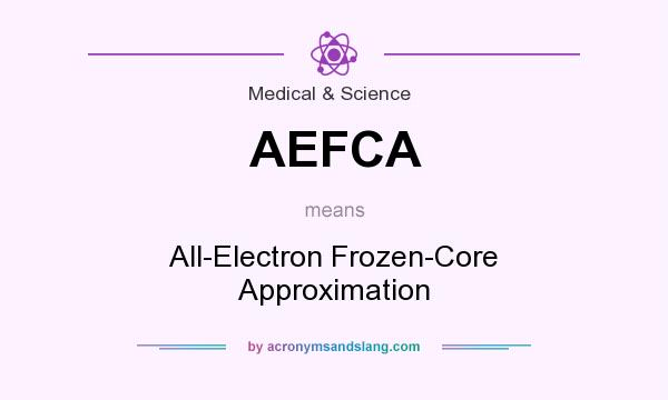 What does AEFCA mean? It stands for All-Electron Frozen-Core Approximation