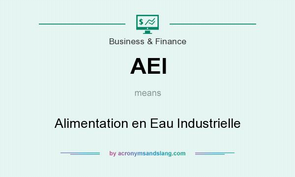 What does AEI mean? It stands for Alimentation en Eau Industrielle