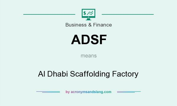 What does ADSF mean? It stands for Al Dhabi Scaffolding Factory