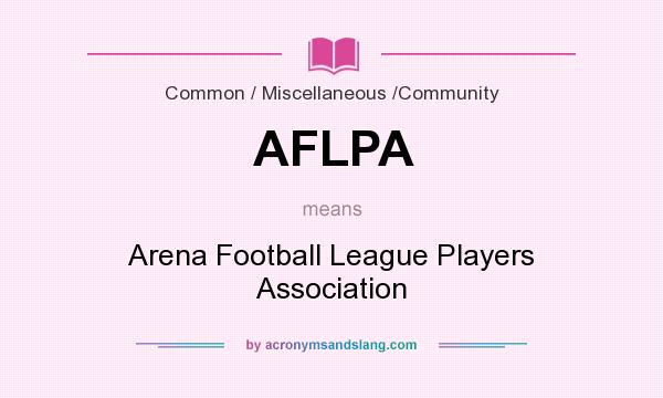 What does AFLPA mean? It stands for Arena Football League Players Association
