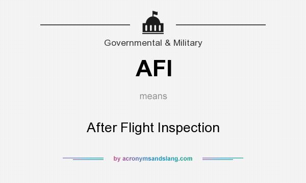 What does AFI mean? It stands for After Flight Inspection