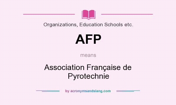What does AFP mean? It stands for Association Française de Pyrotechnie