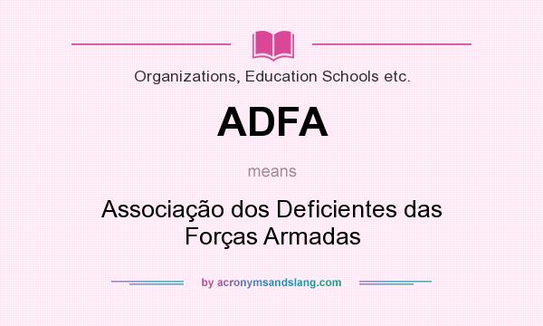 What does ADFA mean? It stands for Associação dos Deficientes das Forças Armadas