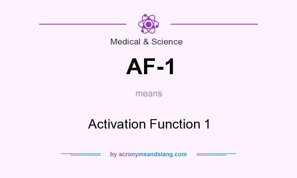 What does AF-1 mean? It stands for Activation Function 1