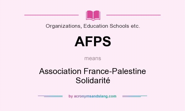 What does AFPS mean? It stands for Association France-Palestine Solidarité