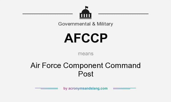 What does AFCCP mean? It stands for Air Force Component Command Post