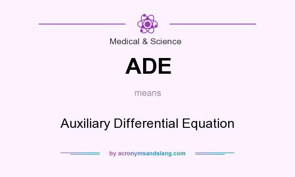 What does ADE mean? It stands for Auxiliary Differential Equation