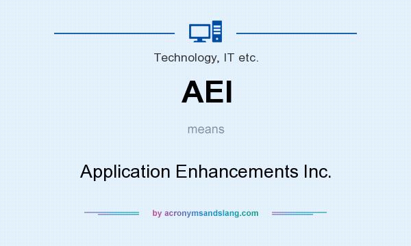 What does AEI mean? It stands for Application Enhancements Inc.