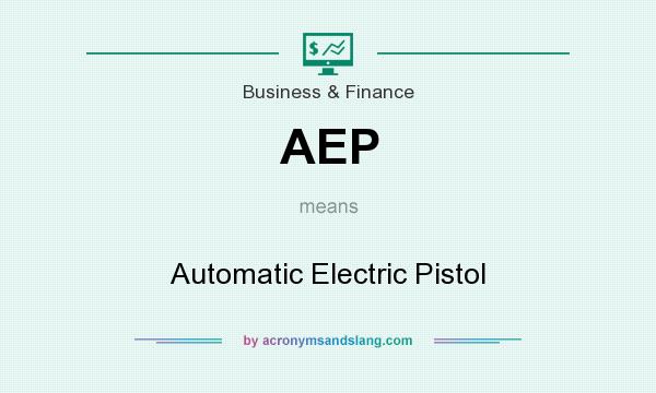 What does AEP mean? It stands for Automatic Electric Pistol