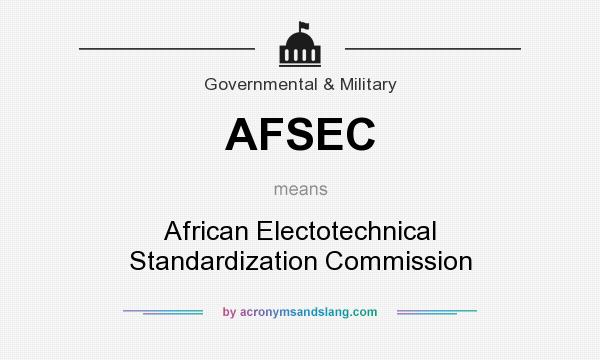 What does AFSEC mean? It stands for African Electotechnical Standardization Commission