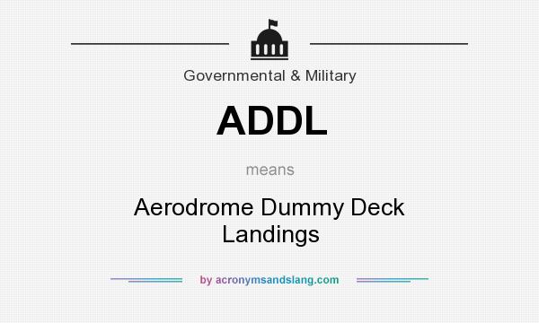 What does ADDL mean? It stands for Aerodrome Dummy Deck Landings