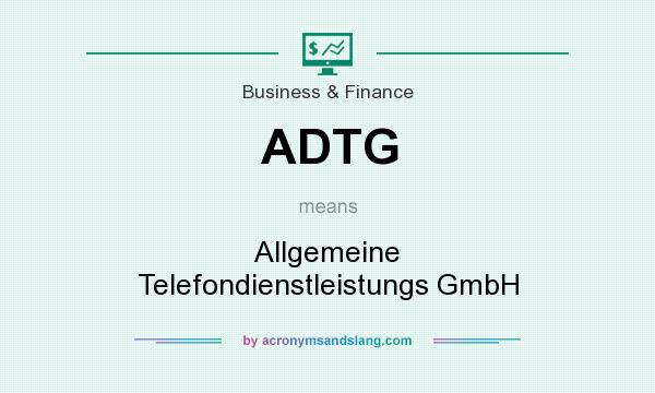 What does ADTG mean? It stands for Allgemeine Telefondienstleistungs GmbH