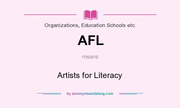 What does AFL mean? It stands for Artists for Literacy