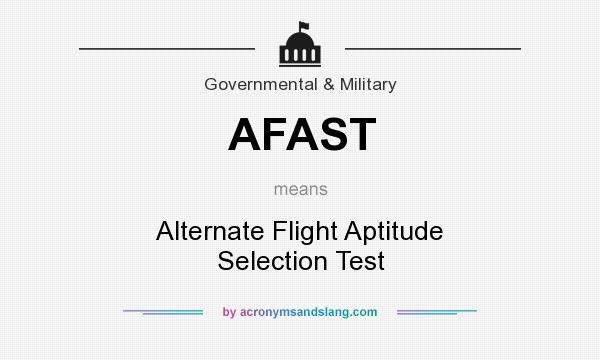 What does AFAST mean? It stands for Alternate Flight Aptitude Selection Test