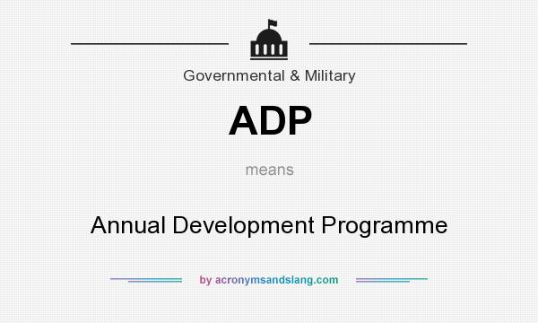 What does ADP mean? It stands for Annual Development Programme