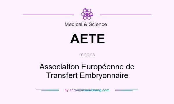 What does AETE mean? It stands for Association Européenne de Transfert Embryonnaire