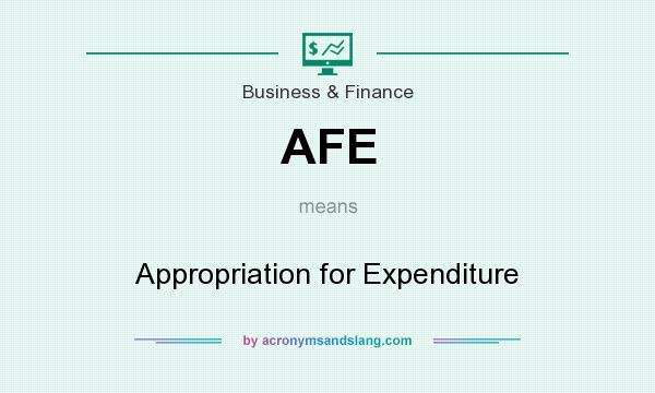 What does AFE mean? It stands for Appropriation for Expenditure