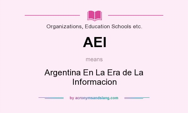 What does AEI mean? It stands for Argentina En La Era de La Informacion