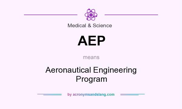 What does AEP mean? It stands for Aeronautical Engineering Program