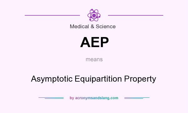 What does AEP mean? It stands for Asymptotic Equipartition Property