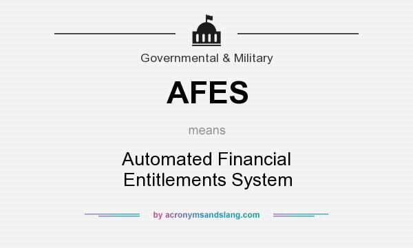 What does AFES mean? It stands for Automated Financial Entitlements System