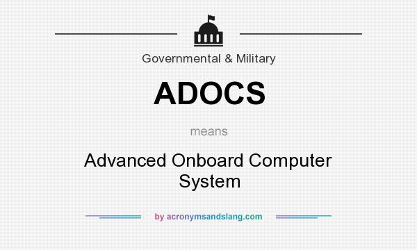 What does ADOCS mean? It stands for Advanced Onboard Computer System