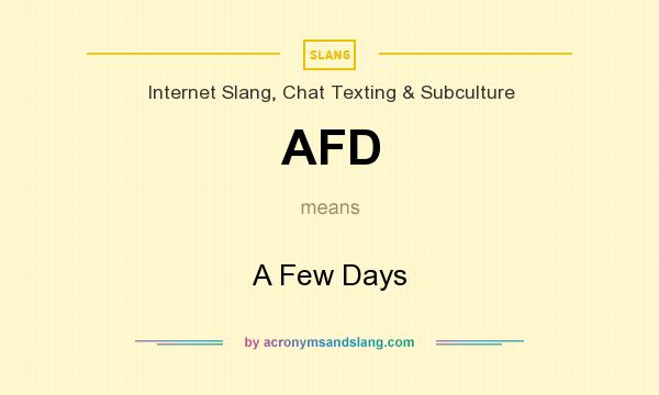 What does AFD mean? It stands for A Few Days