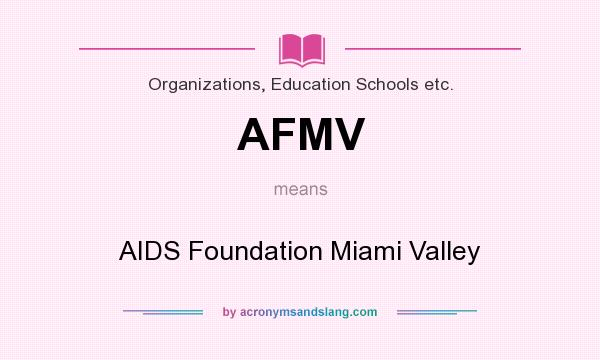 What does AFMV mean? It stands for AIDS Foundation Miami Valley