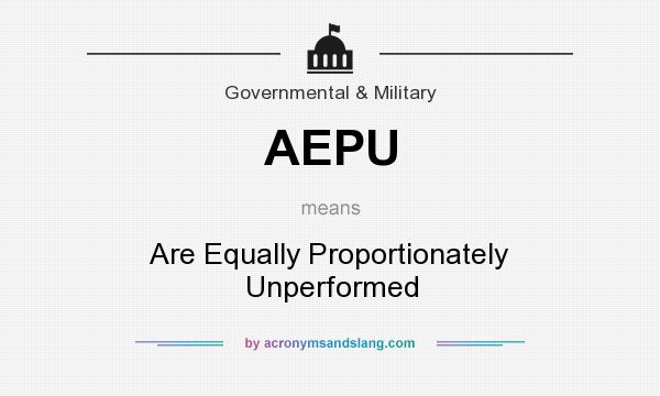 What does AEPU mean? It stands for Are Equally Proportionately Unperformed