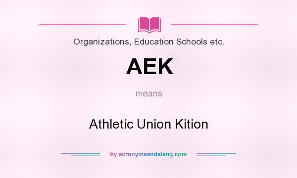 What does AEK mean? It stands for Athletic Union Kition