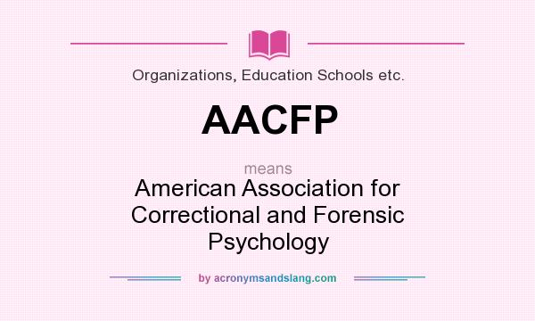 What does AACFP mean? It stands for American Association for Correctional and Forensic Psychology