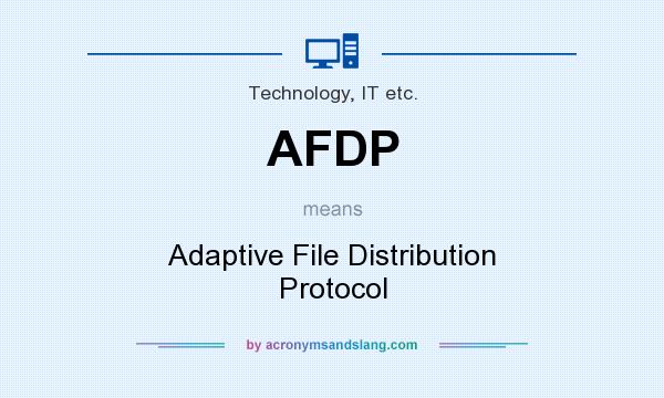 What does AFDP mean? It stands for Adaptive File Distribution Protocol