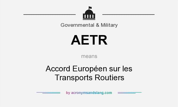 What does AETR mean? It stands for Accord Européen sur les Transports Routiers