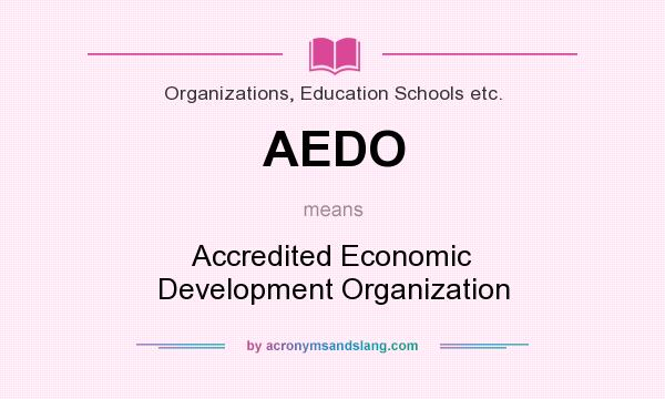 What does AEDO mean? It stands for Accredited Economic Development Organization