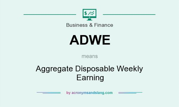 What does ADWE mean? It stands for Aggregate Disposable Weekly Earning