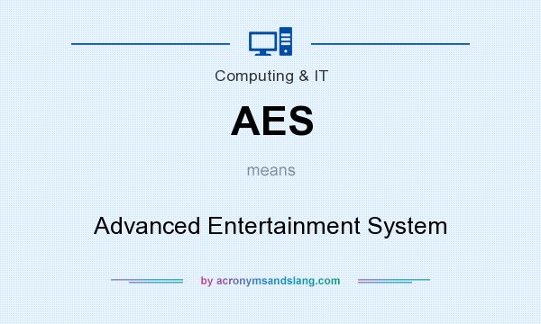 What does AES mean? It stands for Advanced Entertainment System