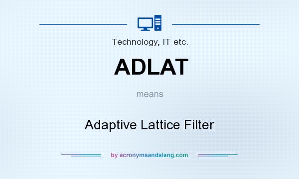 What does ADLAT mean? It stands for Adaptive Lattice Filter