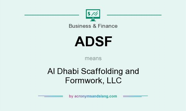 What does ADSF mean? It stands for Al Dhabi Scaffolding and Formwork, LLC