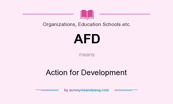 What does AFD mean? It stands for Action for Development