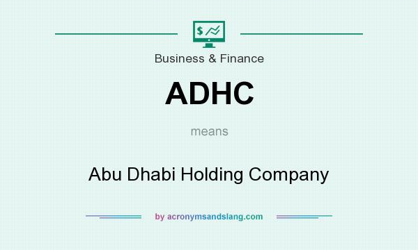 What does ADHC mean? It stands for Abu Dhabi Holding Company